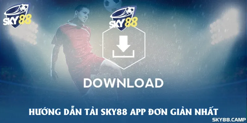 Hướng dẫn tải Sky88 app đơn giản nhất