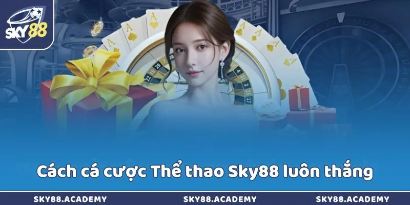 Cách cá cược Thể thao Sky88 luôn thắng
