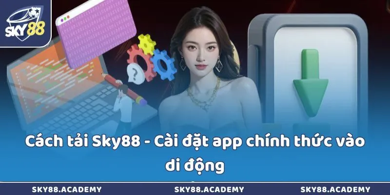 Cách tải Sky88 - Cài đặt app chính thức vào di động