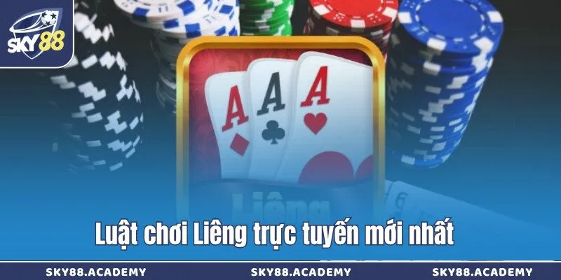 Luật chơi Liêng Sky88 - Hướng dẫn cách sắp xếp tổ hợp bài Luật chơi Liêng trực tuyến mới nhất
