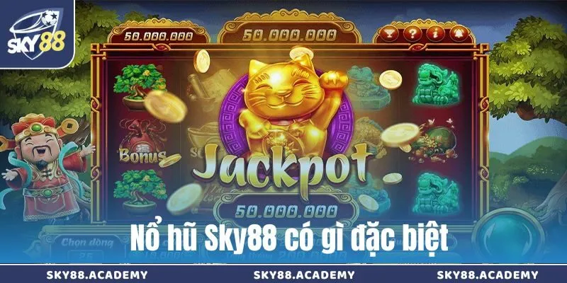 Nổ hũ Sky88 có gì đặc biệt