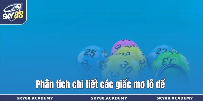 Phân tích chi tiết các giấc mơ lô đề 