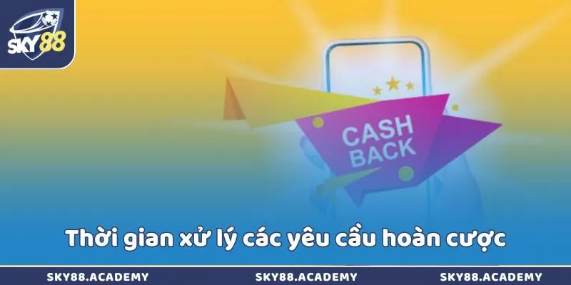 Chính Sách Hoàn Cược Sky88 – Ưu Đãi Hoàn Trả Hấp Dẫn Thời gian xử lý các yêu cầu hoàn cược